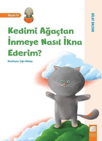 Kedimi Ağaçtan İnmeye Nasıl İkna Ederim?-Okuyan Fil - Nilay Dalyan - Final Kültür Sanat Yayınları