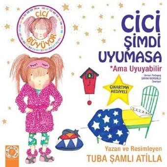 Cici Şimdi Uyumasa-Ama Uyuyabilir - Tuba Şamlı Atilla - Artemis Çocuk