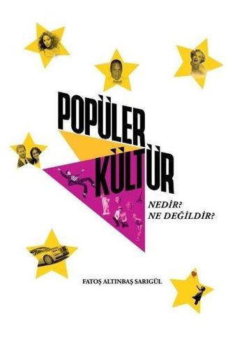 Popüler Kültür Nedir Ne Değildir? - Fatoş Altınbaş Sarıgül - Altınbaş Üniversitesi Yayınları