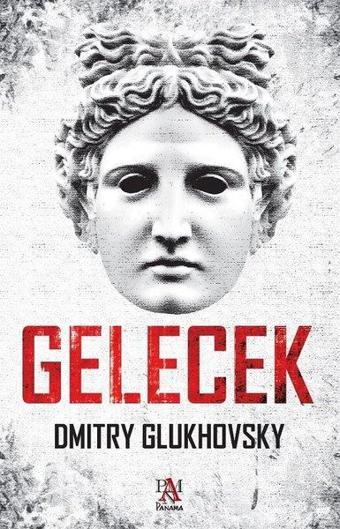 Gelecek - Dmitry Glukhovsky - Panama Yayıncılık