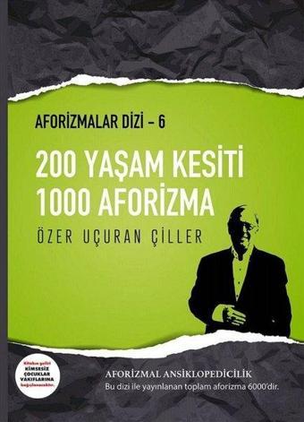 200 Yaşam Kesiti 1000 Aforizma-Aforizmalar Dizi 6 - Özer Uçuran Çiller - Marnet Yayıncılık