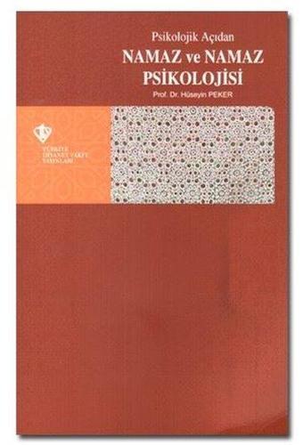 Psikolojik Açıdan Namaz ve Namaz Psikolojisi - Hüseyin Peker - Türkiye Diyanet Vakfı Yayınları