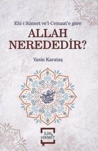 Allah Nerededir? - Yasin Karataş - İlim&Hikmet