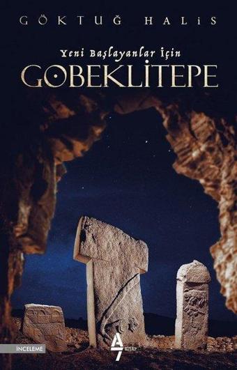 Göbeklitepe-Yeni Başlayanlar İçin - Göktuğ Halis - A7 Kitap