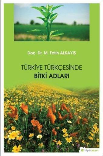 Türkiye Türkçesinde Bitki Adları - M. Fatih Alkayış - Hiperlink