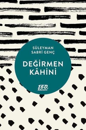 Değirmen Kahini - Süleyman Sabri Genç - 160.Kilometre