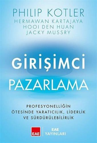 Girişimci Pazarlama - Profesyonelliğin Ötesinde Yaratıcılık, Liderlik ve Sürdürülebilirlik - EAE Yayınları