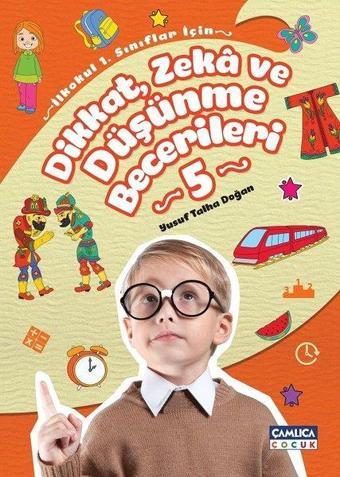 Dikkat Zeka ve Düşünme Becerileri 5 - Yusuf Talha Doğan - Çamlıca Çocuk Yayınları