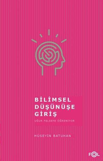 Bilimsel Düşünüşe Giriş - Hüseyin Batuhan - Fol Kitap