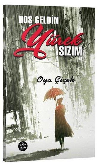 Hoş Geldin Yürek Sızım - Oya Çiçek - Elpis-Özel Ürünler