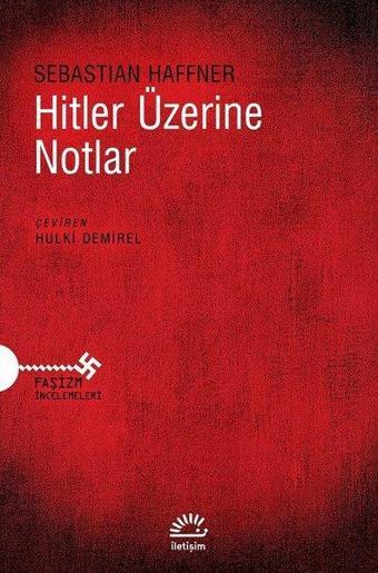 Hitler Üzerine Notlar - Sebastian Haffner - İletişim Yayınları