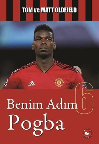 Benim Adım 6-Pogba - Matt Oldfield - Beyaz Balina Yayınları