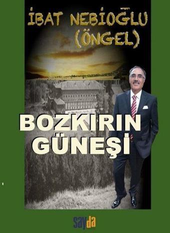 Bozkırın Güneşi - İbat Nebioğlu - Sayda Yayıncılık