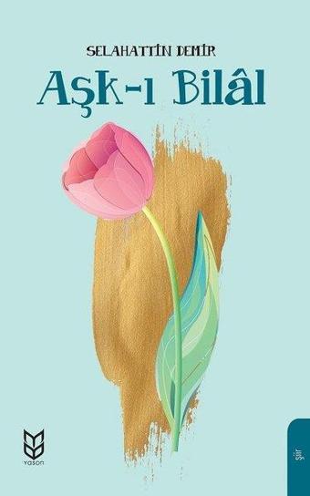 Aşk-ı Bilal - Selahattin Demir - Yason Yayıncılık