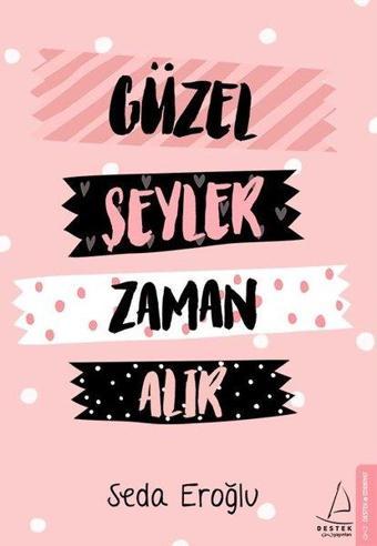 Güzel Şeyler Zaman Alır - Seda Eroğlu - Destek Yayınları