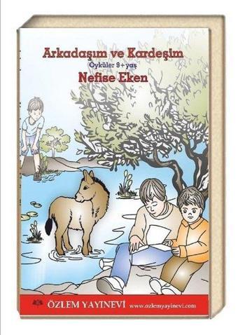 Arkadaşım ve Kardeşim - Nefise Eken - Özlem Yayınevi