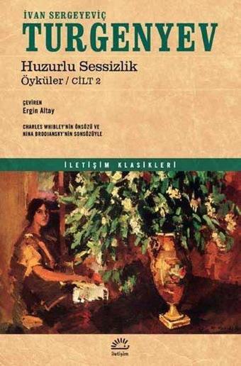 Huzurlu Sessizlik Öyküler-Cilt 2 - Ivan Sergeyeviç Turgenyev - İletişim Yayınları