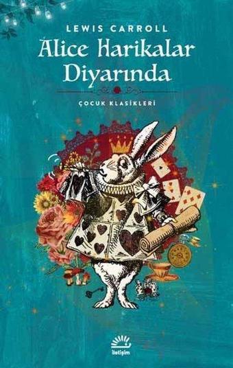 Alice Harikalar Diyarında-Çocuk Klasikleri - Lewis Carroll - İletişim Yayınları