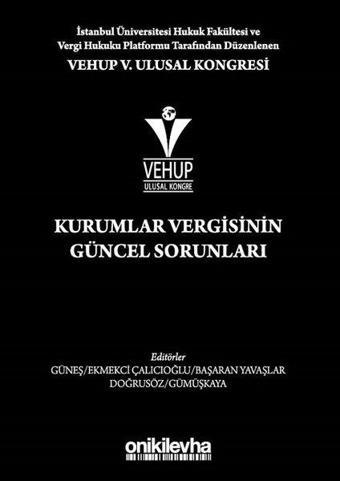 Kurumlar Vergisinin Güncel Sorunları-VEHUP 5.Ulusal Kongresi - On İki Levha Yayıncılık