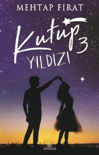 Kutup Yıldızı 3 - Mehtap Fırat - Ephesus Yayınları