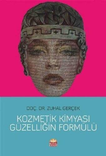 Kozmetik Kimyası Güzelliğin Formülü - Zuhal Gerçek - Nobel Bilimsel Eserler