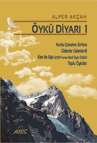 Öykü Diyarı 1 - A. Alper Akçam - Abis Yayınları