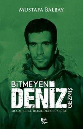 Bitmeyen Deniz Gezmiş-Mücadelesi İdamı Ölümsüzlüğü - Mustafa Balbay - Halk Kitabevi Yayınevi