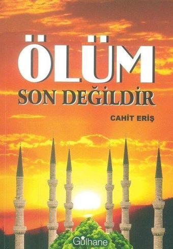 Ölüm Son Değildir - Cahit Eriş - Gülhane