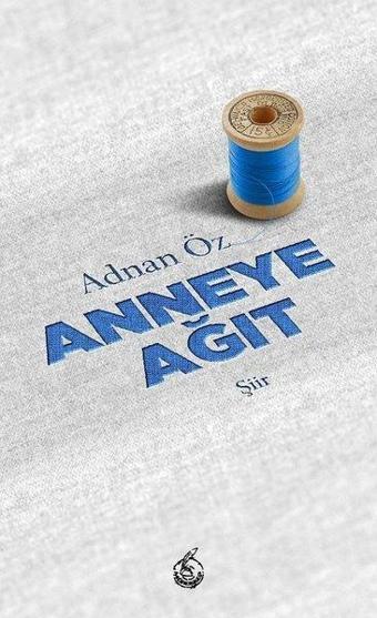 Anneye Ağıt - Adnan Öz - Mürekkep Yayınları