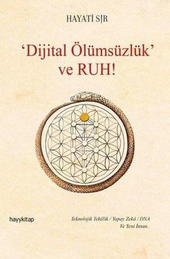 Dijital Ölümsüzlük ve Ruh! - Hayati Sır - Hayykitap