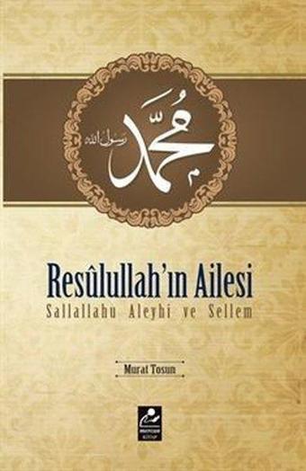 Resulullah'ın Ailesi - Murat Tosun - Mercan Kitap