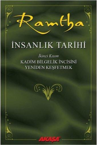 İnsanlık Tarihi İkinci Kısım-Kadim Bilgelik İncisini Yeniden Keşfetmek - Ramtha  - Akaşa Yayın