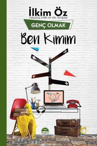 Ben Kimim-Genç Olmak - İlkim Öz - Martı Yayınları Yayınevi