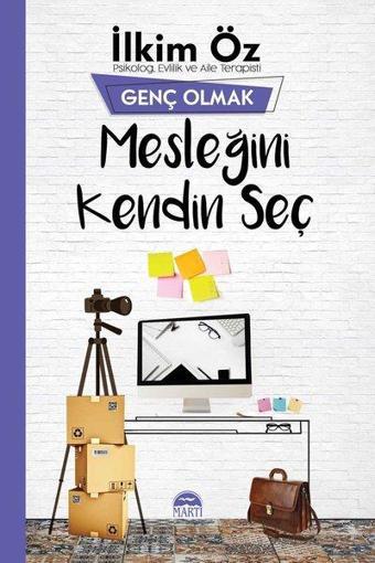 Mesleğini Kendin Seç-Genç Olmak - İlkim Öz - Martı Yayınları Yayınevi