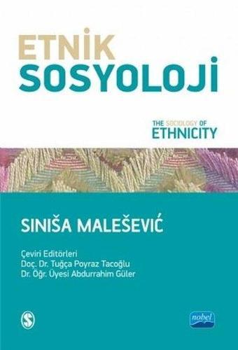 Etnik Sosyoloji - Sinisa Malesevic - Nobel Akademik Yayıncılık