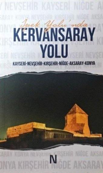 İpek Yolu'nda Kervansaray Yolu - Kolektif  - Net Kitaplık Yayıncılık