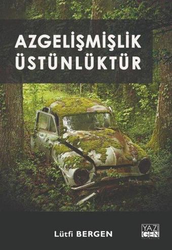 Azgelişmişlik Üstünlüktür - Lütfi Bergen - Yazıgen Yayınevi