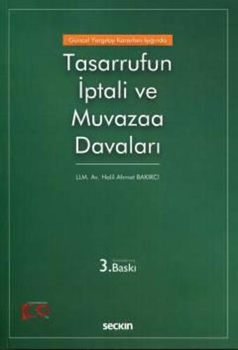 Güncel Yargıtay Kararları Işığında Tasarrufun İptali ve Muvazaa Davaları Halil Ahmet Bakırcı 3. Baskı, Nisan 2024 - Seçkin Yayıncılık