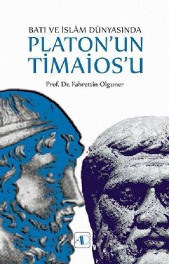 Batı ve İslam Dünyasında Platon'un Timaios'u - Fahrettin Olguner - Aktif Düşünce Yayıncılık