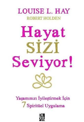 Hayat Sizi Seviyor! - Louise L. Hay - Diyojen Yayıncılık