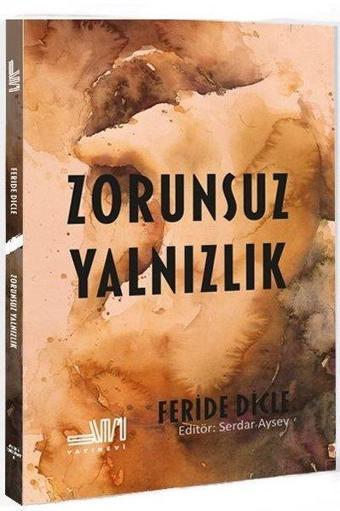 Zorunsuz Yalnızlık - Feride Dicle - Sumru Yayınevi