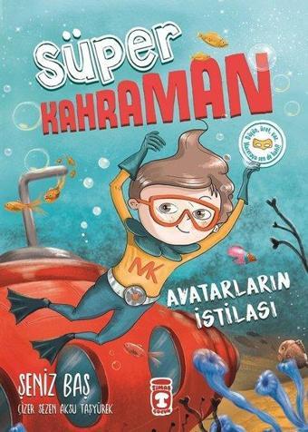 Avatarların İstilası-Süper Kahraman - Şeniz Baş - Timaş Çocuk