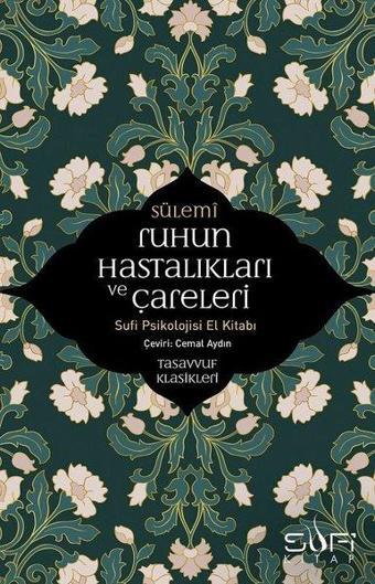 Ruhun Hastalıkları ve Çareleri-Sufi Psikolojisi El Kitabı - Ebu Abdurrahman Es-Sülemi - Sufi Kitap