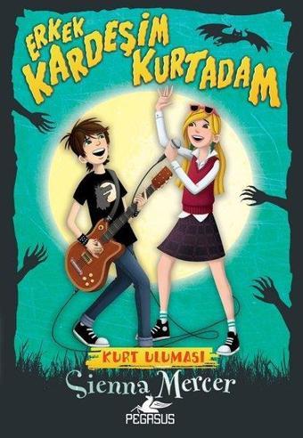 Erkek Kardeşim Kurtadam 1: Kurt Uluması - Sienna Mercer - Pegasus Yayınevi