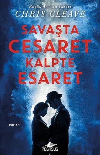 Savaşta Cesaret Kalpte Esaret - Chris Cleave - Pegasus Yayınevi