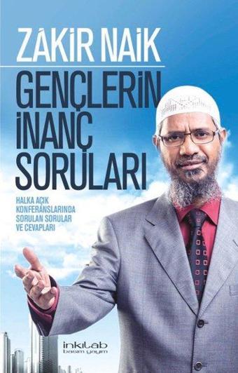 Gençlerin İnanç Soruları-Halka Açık Konferanslarında Sorulan Sorular ve Cevapları - Zakir Naik - İnkılab Yayınları