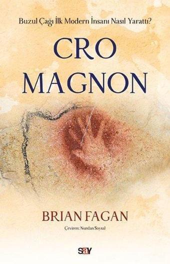 Cro Magnon-Buzul Çağı İlk Modern İnsanı Nasıl Yarattı? - Brian Fagan - Say Yayınları