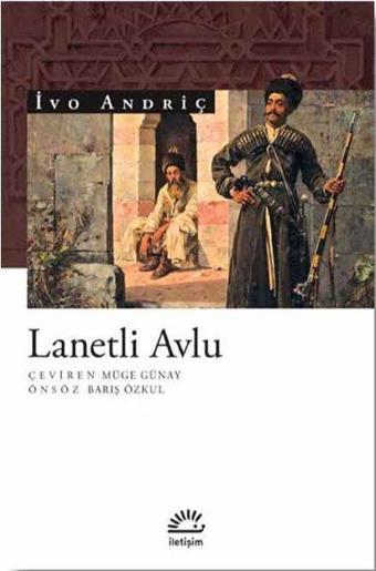 Lanetli Avlu - İvo Andriç - İletişim Yayınları