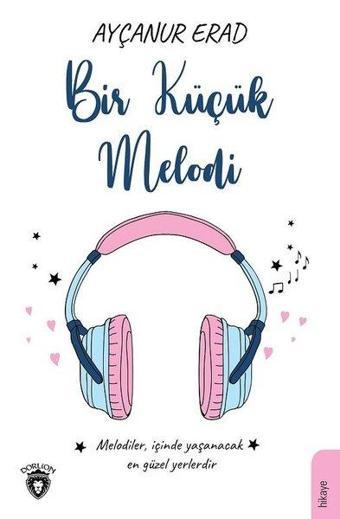 Bir Küçük Melodi - Ayçanur Erad - Dorlion Yayınevi