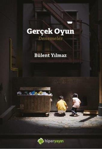 Gerçek Oyun - Denemeler - Bülent Yılmaz - Hiperlink